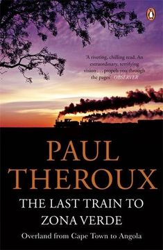 portada The Last Train to Zona Verde: Overland from Cape Town to Angola