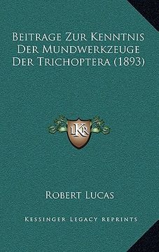 portada Beitrage Zur Kenntnis Der Mundwerkzeuge Der Trichoptera (1893) (en Alemán)