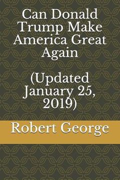 portada Can Donald Trump Make America Great Again (Updated January 25, 2019) (en Inglés)