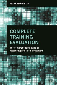 portada Complete Training Evaluation: The Comprehensive Guide to Measuring Return on Investment (en Inglés)