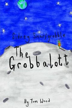 portada Sidney Snarfgrobble The Grobbalott (en Inglés)
