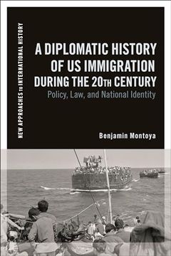 portada Diplomatic History of us Immigration During the 20Th Century, a: Policy, Law, and National Identity (New Approaches to International History) (en Inglés)