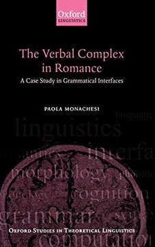 portada The Verbal Complex in Romance: A Case Study in Grammatical Interfaces (Oxford Studies in Theoretical Linguistics) (en Inglés)