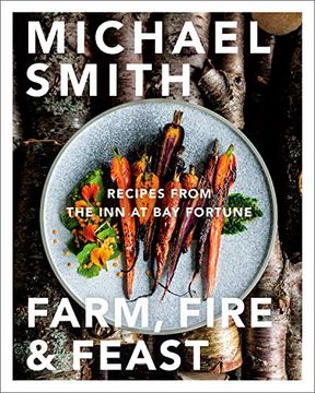 portada Farm, Fire & Feast: Recipes From the inn at bay Fortune (en Inglés)