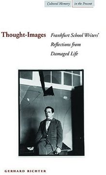 portada Thought-Images: Frankfurt School Writers' Reflections From Damaged Life (Cultural Memory in the Present) (en Inglés)