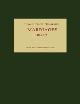 portada Tipton County, Tennessee, Marriages 1840-1874 (en Inglés)