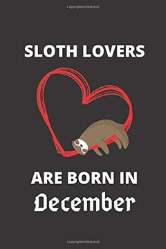 portada Sloth Lovers are Born in December: 120 Pages, 6 x 9 Size, (in English)