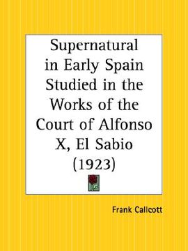 portada supernatural in early spain studied in the works of the court of alfonso x, el sabio (en Inglés)