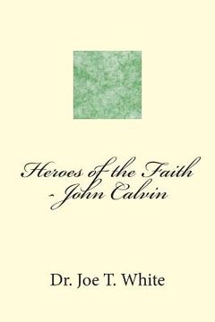 portada Heroes of the Faith - John Calvin (en Inglés)