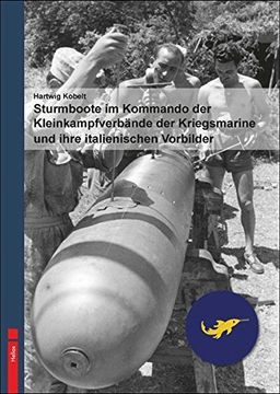 portada Sturmboote im Kommando der Kleinkampfverbände der Kriegsmarine und Ihre Italienischen Vorbilder (in German)