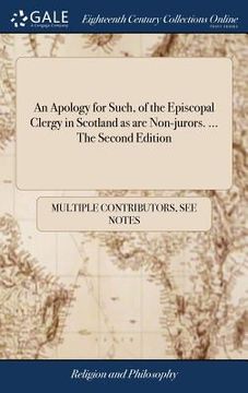 portada An Apology for Such, of the Episcopal Clergy in Scotland as are Non-jurors. ... The Second Edition (en Inglés)