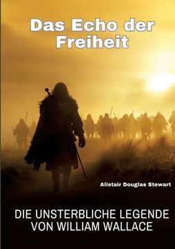 portada Das Echo der Freiheit: Die unsterbliche Legende von William Wallace (in German)