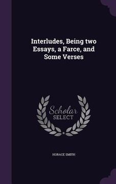 portada Interludes, Being two Essays, a Farce, and Some Verses