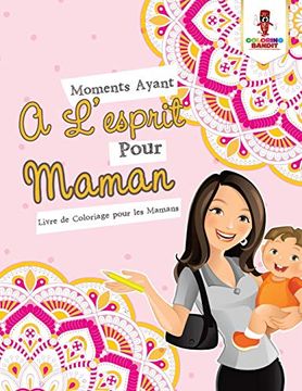portada Moments Ayant a L'esprit Pour Maman: Livre de Coloriage Pour les Mamans (en Francés)