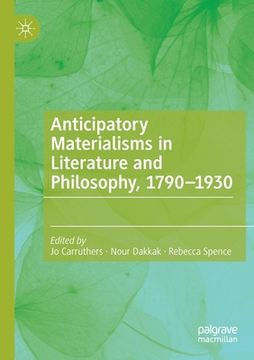 portada Anticipatory Materialisms in Literature and Philosophy, 1790-1930 (en Inglés)