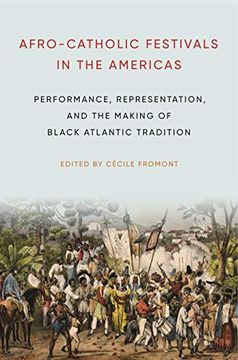 portada Afro-Catholic Festivals in the Americas: Performance, Representation, and the Making of Black Atlantic Tradition (Africana Religions) (in English)