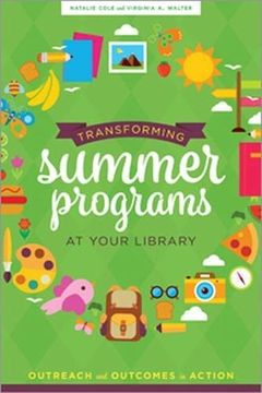 portada Transforming Summer Programs at Your Library: Outreach and Outcomes in Action