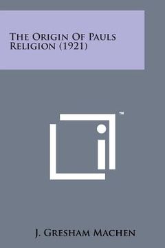 portada The Origin of Pauls Religion (1921) (in English)