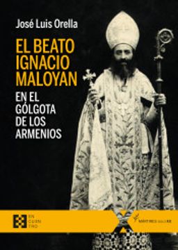 portada El Beato Ignacio Maloyan, en el Gólgota de los Armenios (in Spanish)