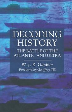 portada Decoding History: The Battle of the Atlantic and Ultra (en Inglés)