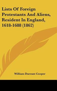 portada lists of foreign protestants and aliens, resident in england, 1618-1688 (1862) (en Inglés)