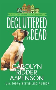 portada Decluttered and Dead A Lily Sprayberry Realtor Cozy Mystery: The Lily Sprayberry Cozy Mystery Series Book 2 (in English)