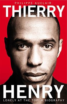 portada Thierry Henry: Lonely At The Top: A Biography (in English)