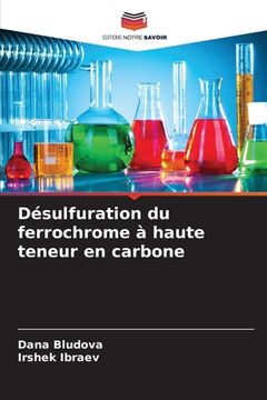 portada Désulfuration du ferrochrome à haute teneur en carbone (en Francés)