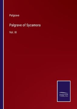 portada Palgrave of Sycamora: Vol. III (en Inglés)