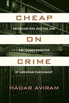portada Cheap on Crime: Recession-Era Politics and the Transformation of American Punishment (en Inglés)