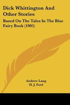 portada dick whittington and other stories: based on the tales in the blue fairy book (1905) (en Inglés)