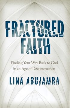 portada Fractured Faith: Finding Your way Back to god in an age of Deconstruction (en Inglés)