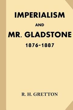 portada Imperialism and Mr. Gladstone: 1876-1887 (in English)