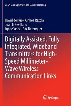 portada Digitally Assisted, Fully Integrated, Wideband Transmitters for High-Speed Millimeter-Wave Wireless Communication Links (in English)