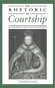 portada The Rhetoric of Courtship in Elizabethan Language and Literature (en Inglés)