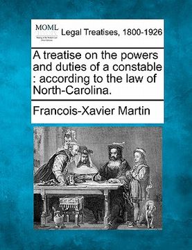portada a treatise on the powers and duties of a constable: according to the law of north-carolina.