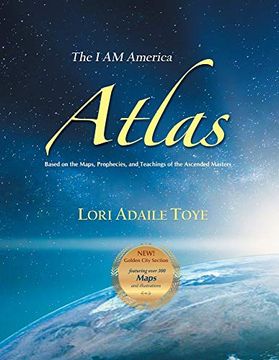 portada The i am America Atlas for 2021 and Beyond: Based on the Maps, Prophecies, and Teachings of the Ascended Masters (in English)