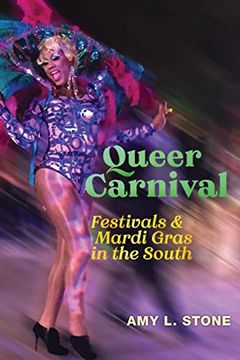portada Queer Carnival: Festivals and Mardi Gras in the South (en Inglés)