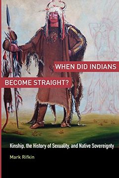 portada When did Indians Become Straight? Kinship, the History of Sexuality, and Native Sovereignty (en Inglés)