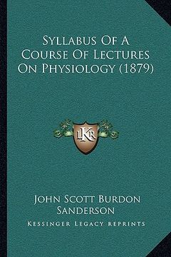 portada syllabus of a course of lectures on physiology (1879) (en Inglés)