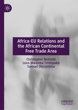 portada Africa-EU Relations and the African Continental Free Trade Area: Redefining the Dynamics of Power and Economic Partnership in a Complex Global Order (en Inglés)