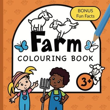 portada Colouring Book Farm For Children: Animals, Tractors, Vehicles and Farmyard life for boys & girls to colour Ages 3+ (en Inglés)