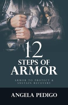 portada 12 Steps of Armor: Armor to Protect & Sustain Recovery (en Inglés)