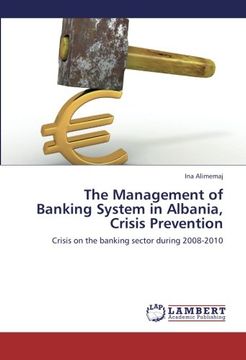 portada The Management of Banking System in Albania, Crisis Prevention: Crisis on the banking sector during 2008-2010