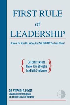 portada first rule of leadership: achieve far more by leading your self before you lead others (in English)