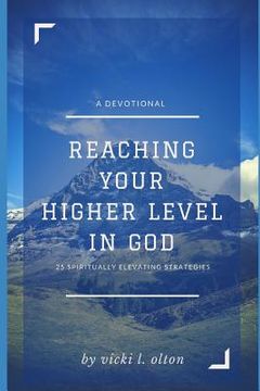 portada Reaching Your Higher Level in God: 25 Spiritually Elevating Strategies