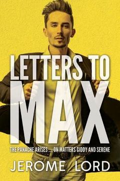 portada Letters to Max: The Panache Arises .... on Matters Giddy and Serene