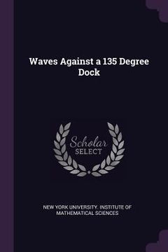 portada Waves Against a 135 Degree Dock (en Inglés)