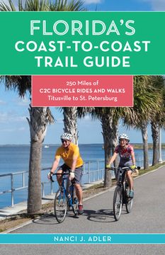 portada Florida’S Coast-To-Coast Trail Guide: 250-Miles of c2c Bicycle Rides and Walks- Titusville to st. Petersburg (en Inglés)