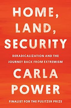 portada Home, Land, Security: Deradicalization and the Journey Back From Extremism (in English)